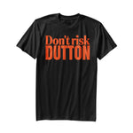 Don't Risk Dutton tees