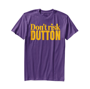 Don't Risk Dutton tees