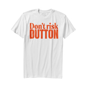 Don't Risk Dutton tees