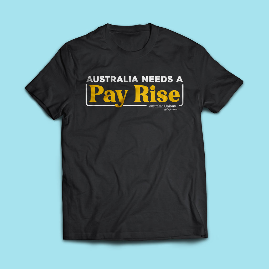 Australia Needs a Pay Rise T-Shirt